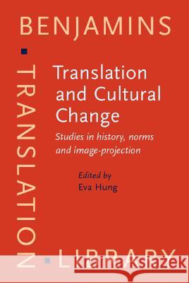 Translation and Cultural Change: Studies in History, Norms and Image-projection  9789027216670 John Benjamins Publishing Co