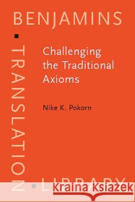 Challenging the Traditional Axioms: Translation into a Non-mother Tongue  9789027216687 John Benjamins Publishing Co