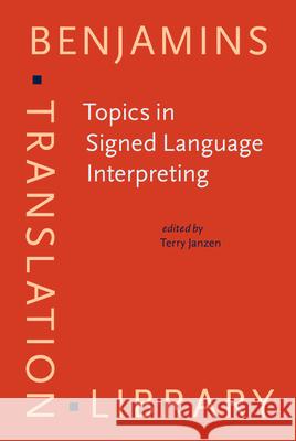 Topics in Signed Language Interpreting Terry Janzen 9789027216694 0