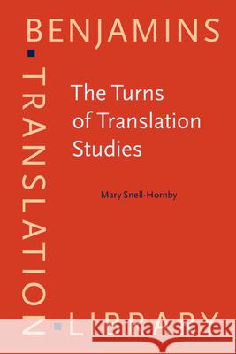 Turns of Translation Studies Mary Snell-Hornby 9789027216748