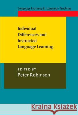 Individual Differences and Instructed Language Learning Peter Robinson   9789027216946 John Benjamins Publishing Co