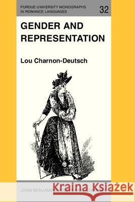 Gender and Representation: Women in Spanish Realist Fiction Lou Charnon-Deutsch   9789027217493