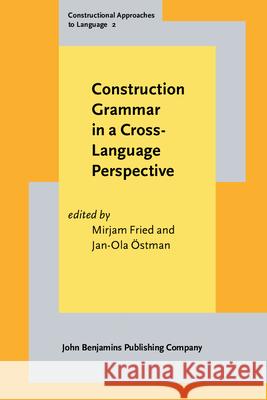 Construction Grammar in a Cross-Language Perspective Mirjam Fried Jan-Ola Ostman  9789027218254