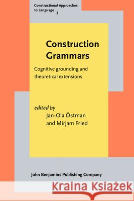 Construction Grammars: Cognitive Grounding and Theoretical Extensions Jan-Ola Ostman Mirjam Fried  9789027218261 John Benjamins Publishing Co