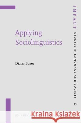 Applying Sociolinguistics: Domains and Face-To-Face Interaction Diana Boxer 9789027218513