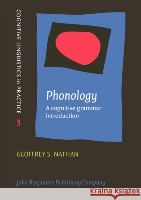 Phonology: A cognitive grammar introduction Geoffrey S. (Wayne State University) Nathan 9789027219084 JOHN BENJAMINS PUBLISHING CO