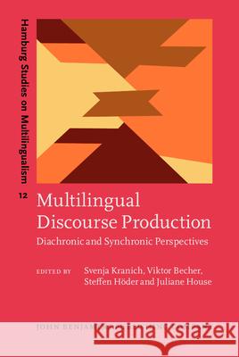 Multilingual Discourse Production: Diachronic and Synchronic Perspectives Svenja Kranich Viktor Becher Steffen Hoder 9789027219329