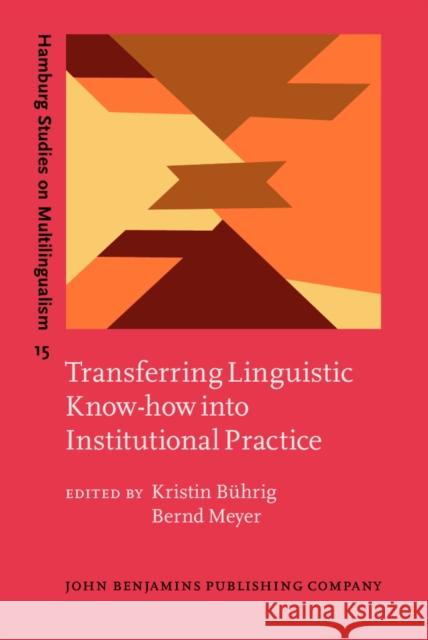 Transferring Linguistic Know-how into Institutional Practice Kristin Buhrig Bernd Meyer  9789027219350