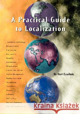 A Practical Guide to Localization: v. 4: Practical Guide to Localization Bert Esselink Arjen-Sjoerd de Vries Shiera O'Brien 9789027219565