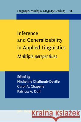 Inference and Generalizability in Applied Linguistics: Multiple Perspectives Micheline Chalhoub-Deville Carol A. Chapelle Patricia Duff 9789027219633 John Benjamins Publishing Co