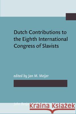 Dutch Contributions to the Eighth International Congress of Slavists, Zagreb, Ljubljana, September 3-9, 1978  9789027220103 John Benjamins Publishing Co