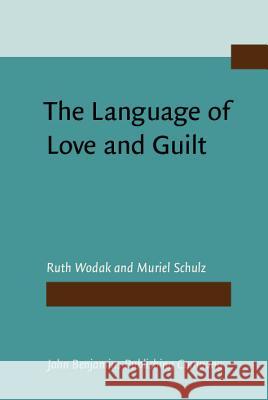 The Language of Love and Guilt Ruth Wodak Muriel R. Schulz  9789027220226