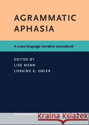 Agrammatic Aphasia: A Cross-language Narrative Sourcebook  9789027220455 John Benjamins Publishing Co