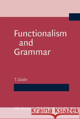 Functionalism and Grammar T. Givon 9789027221476 Learning Matters