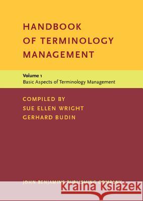 Handbook of Terminology Management: Volume 1: Basic Aspects of Terminology Management Sue Ellen Wright Sue Ellen Wright Gerhard Budin 9789027221544 John Benjamins Publishing Co