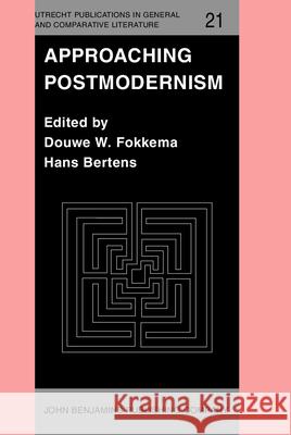 Approaching Postmodernism: Papers Presented at a Workshop on Postmodernism, 21 23 September 1984, University of Utrecht Douwe Wessel Fokkema Hans Bertens 9789027221964 John Benjamins Publishing Co
