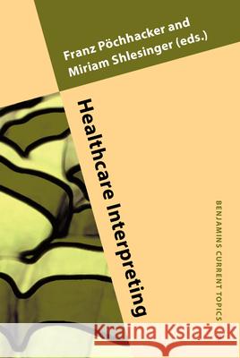 Healthcare Interpreting: Discourse and Interaction Franz Poechhacker 9789027222398 John Benjamins Publishing Co