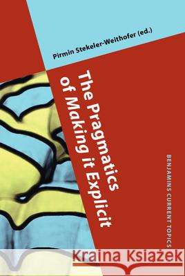 The Pragmatics of Making It Explicit Pirmin Stekeler-Weithofer 9789027222459