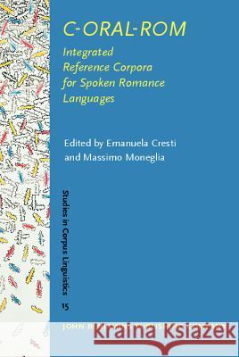 C-ORAL-Rom Integrated Reference Corpora for Spoken Romance Languages  9789027222862 Studies in Corpus Linguistics