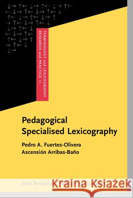 Pedagogical Specialised Lexicography: The Representation of Meaning in English and Spanish Business Dictionaries Pedro A. Fuertes-Olivera Ascension Arribas-Bano  9789027223357