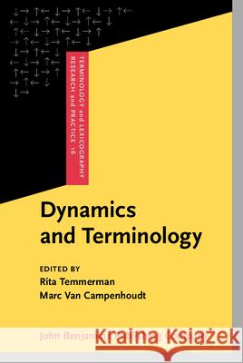 Dynamics and Terminology: An Interdisciplinary Perspective on Monolingual and Multilingual Culture-Bound Communication Rita Temmerman Marc van Campenhoudt  9789027223401 John Benjamins Publishing Co