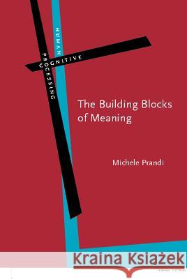 Building Blocks of Meaning: Ideas for a Philosophical Grammar Michele Prandi   9789027223654 John Benjamins Publishing Co