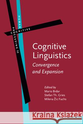 Cognitive Linguistics: Convergence and Expansion Mario Brdar Stefan Thomas Gries Milena Zic-Fuchs 9789027223869 John Benjamins Publishing Co