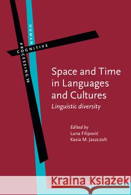 Space and Time in Languages and Cultures: Linguistic Diversity Luna Filipovic Kasia M. Jaszczolt  9789027223906 John Benjamins Publishing Co
