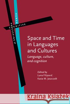 Space and Time in Languages and Cultures Luna Filipovic 9789027223913 BEBC