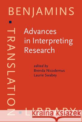 Advances in Interpreting Research: Inquiry in Action Brenda Nicodemus Laurie Swabey  9789027224477