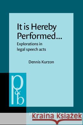 It is Hereby Performed...: Explorations in Legal Speech Acts  9789027225566 John Benjamins Publishing Co