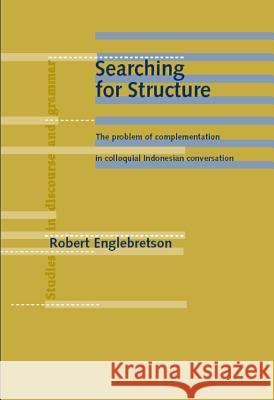 Searching for Structure: The Problem of Complementation in Colloquial Indonesian Conversation  9789027226235 John Benjamins Publishing Co