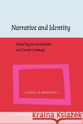 Narrative and Identity: Studies in Autobiography, Self and Culture Jens Brockmeier Donal Carbaugh 9789027226419