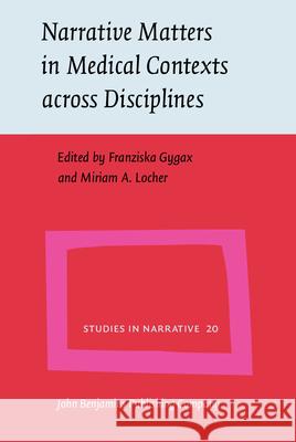 Narrative Matters in Medical Contexts Across Disciplines Franziska Gygax Miriam A. Locher  9789027226600 John Benjamins Publishing Co