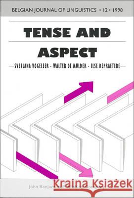 Tense and Aspect: The Contextual Processing of Semantic Indeterminacy Svetlana Vogeleer Walter de Mulder Ilse Depraetere 9789027226723 John Benjamins Publishing Co