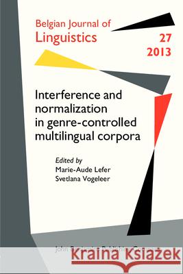 Interference and Normalization in Genre-controlled Multilingual Corpora Marie-Aude Lefer Svetlana Vogeleer  9789027226877 John Benjamins Publishing Co