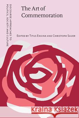 The Art of Commemoration: Fifty years after the Warsaw Uprising Titus Ensink (University of Groningen), Christoph Sauer (University of Groningen) 9789027226976