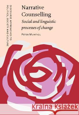 Narrative Counselling: Social and linguistic processes of change Peter Muntigl (University of Salzburg) 9789027227010