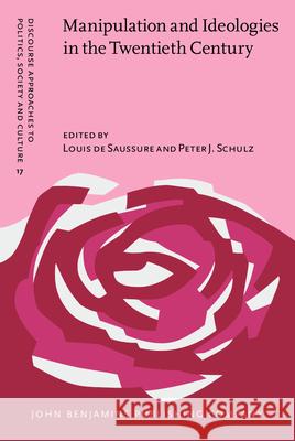 Manipulation and Ideologies in the Twentieth Century: Discourse, language, mind Louis de Saussure (University of Neuchâtel), Peter J. Schulz (University of Lugano) 9789027227072