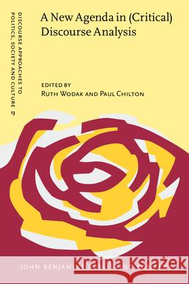 A New Agenda in (Critical) Discourse Analysis: Theory, methodology and interdisciplinarity Ruth Wodak (Lancaster University), Paul Chilton (University of East Anglia) 9789027227157