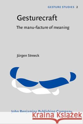 Gesturecraft : The manu-facture of meaning  9789027228468 John Benjamins Publishing Co