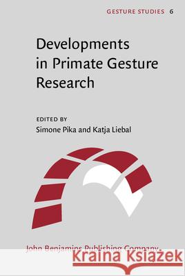 Developments in Primate Gesture Research   9789027228482 Gesture Studies