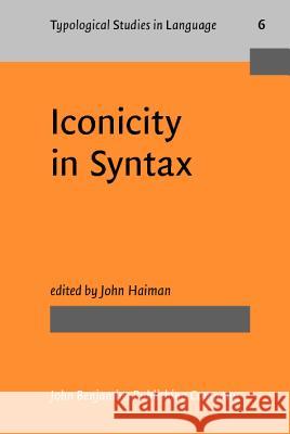 Iconicity in Syntax: Proceedings of a Symposium on Iconicity in Syntax, Stanford, June 24 26, 1983 Haiman 9789027228727