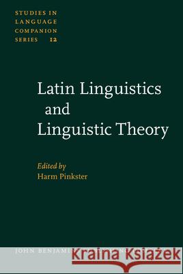 Latin Linguistics and Linguistic Theory Harm Pinkster 9789027230119 John Benjamins Publishing Co