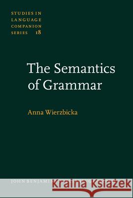 SEMANTICS OF GRAMMAR Anna Wierzbicka 9789027230195