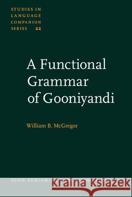 A Functional Grammar of Gooniyandi  9789027230256 John Benjamins Publishing Co