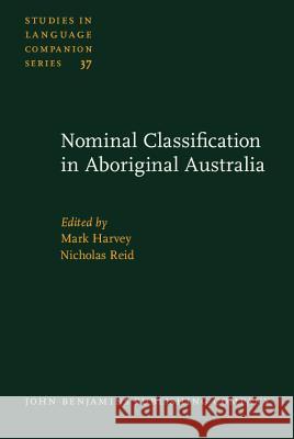 NOMINAL CLASSIFICATION IN ABORIGINAL AUSTRALIA Nicolas Reid 9789027230409 JOHN BENJAMINS PUBLISHING CO