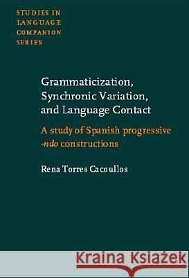 Grammaticization, Synchronic Variation and Language Contact Rena Torres Cacoullos 9789027230553