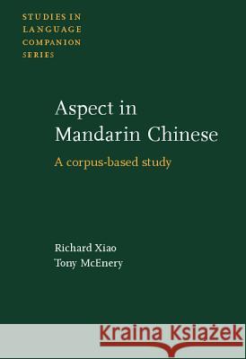 ASPECT IN MANDARIN CHINESE Richard Xiao Anthony Mark Mcenery 9789027230836 JOHN BENJAMINS PUBLISHING CO