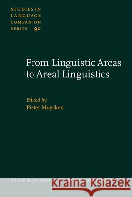 From Linguistic Areas to Areal Linguistics  9789027231000 John Benjamins Publishing Co